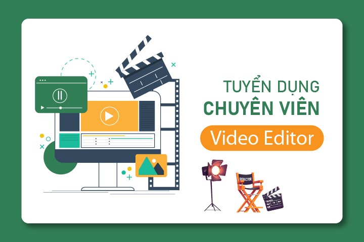 Tuyển dụng vị trí Chuyên viên Video Editor