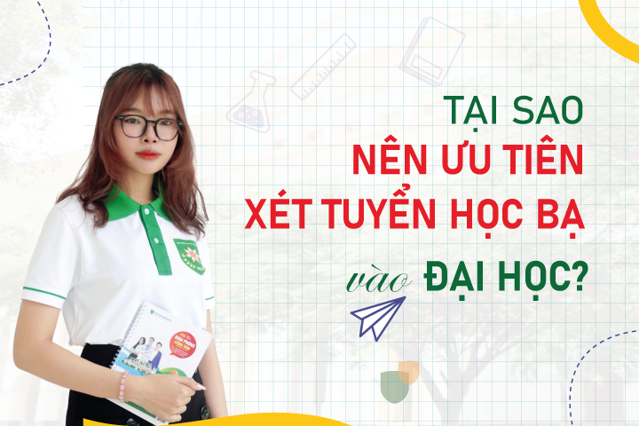 Tại sao nên ưu tiên xét tuyển học bạ vào đại học?