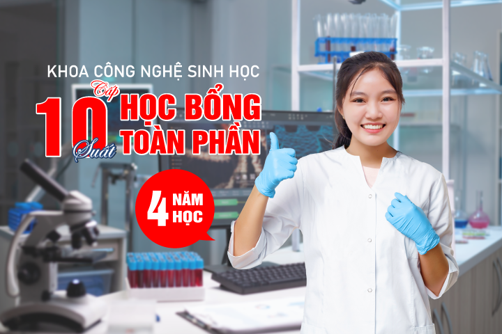 Học bổng toàn phần cho sinh viên Ngành Công nghệ sinh học