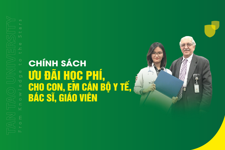 Chính sách ưu đãi học phí của Đại học Tân Tạo cho con, em cán bộ y tế, bác sĩ giáo viên trên cả nước