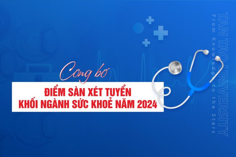 Đại học Tân Tạo công bố điểm sàn xét tuyển Khối ngành Sức khỏe năm 2024