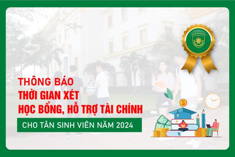 Thông báo thời gian xét học bổng, hỗ trợ tài chính cho Tân sinh viên năm 2024