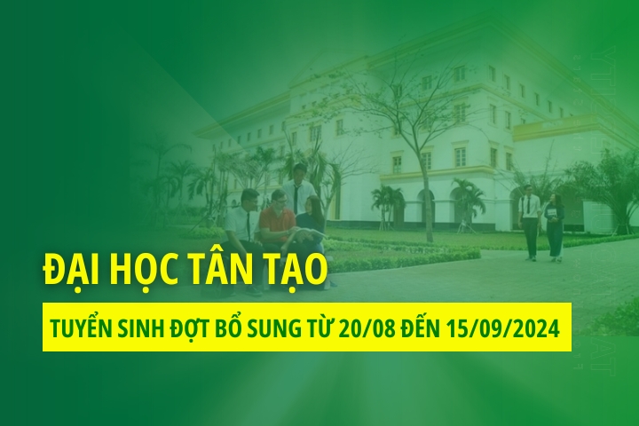 Đại học Tân Tạo tuyển sinh Đợt bổ sung từ 20/08 đến 15/09/2024 