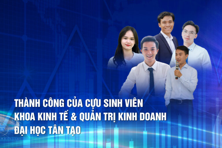 Thành công của cựu sinh viên Khoa Kinh tế & Quản trị kinh doanh Đại học Tân Tạo