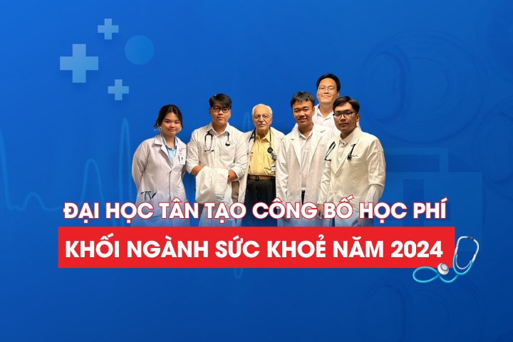 Đại học Tân Tạo công bố học phí Khối ngành Sức khỏe năm 2024