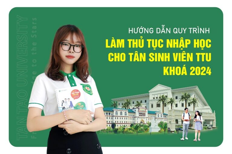 Hướng dẫn quy trình làm thủ tục nhập học cho tân sinh viên TTU khoá 2024