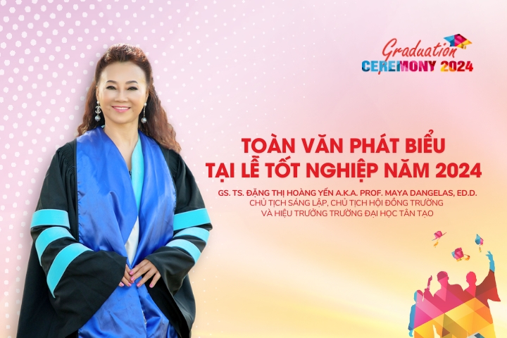 Toàn văn phát biểu tại Lễ Tốt nghiệp năm 2024 của Chủ tịch Sáng lập, Chủ tịch Hội đồng Trường và Hiệu trưởng Trường Đại học Tân Tạo