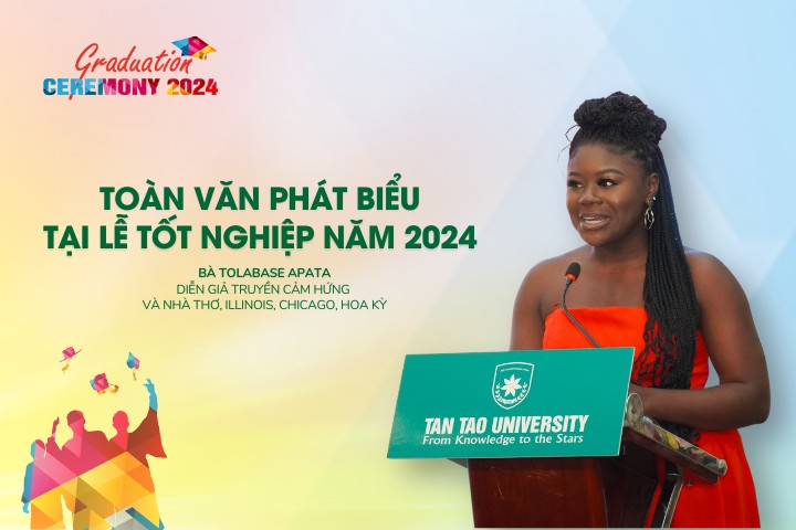 Toàn văn phát biểu tại Lễ Tốt nghiệp năm 2024 của Diễn giả truyền cảm hứng Tolabase Apata