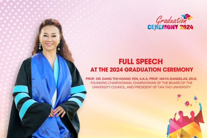 Full Speech at the 2024 Graduation Ceremony by the Founding Chairwoman, Chairwoman of the Board of the University Council, and President of Tan Tao University