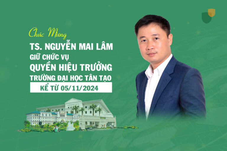 Trường Đại học Tân Tạo bổ nhiệm TS. Nguyễn Mai Lâm giữ vị trí Quyền Hiệu trưởng
